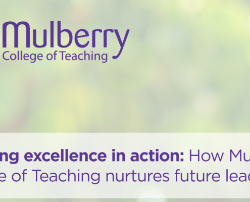 a blurred leafy tree background with Mulberry logo in the top left and the words 'Teaching excellence in action: How Mulberry College of Teaching nurtures future leaders' along the bottom.
